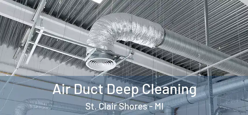  Air Duct Deep Cleaning St. Clair Shores - MI