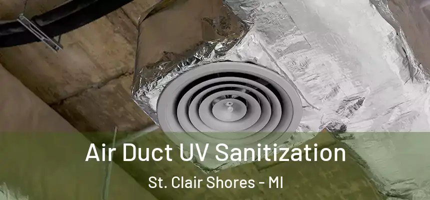  Air Duct UV Sanitization St. Clair Shores - MI