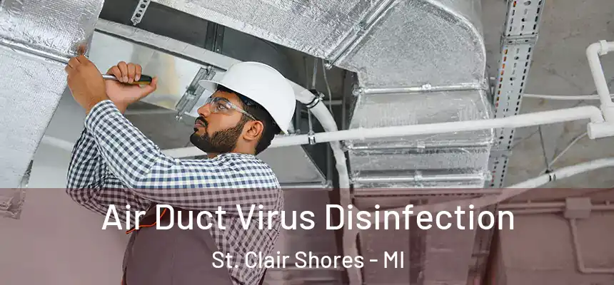  Air Duct Virus Disinfection St. Clair Shores - MI