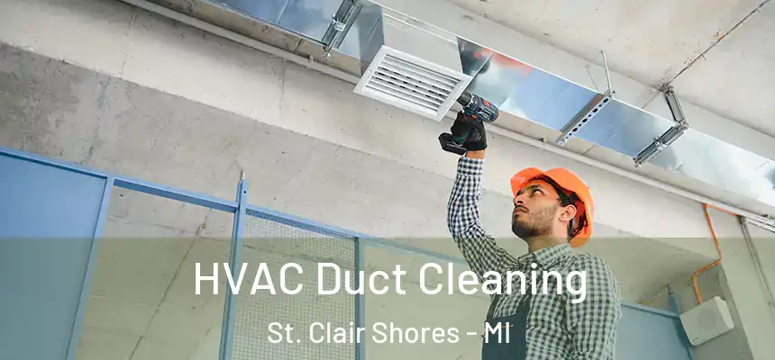  HVAC Duct Cleaning St. Clair Shores - MI