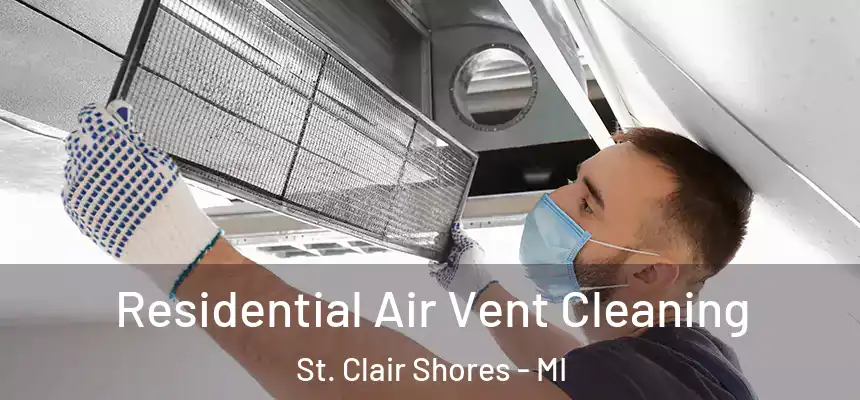  Residential Air Vent Cleaning St. Clair Shores - MI